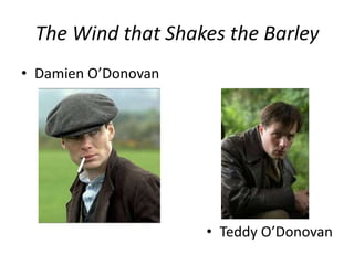 The Wind that Shakes the BarleyDamien O’DonovanTeddy O’Donovan