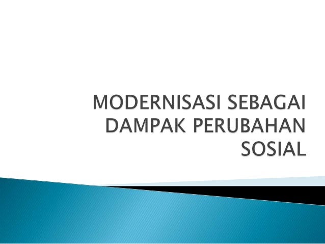 Modernisasi Sebagai Dampak Perubahan Sosial