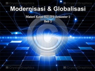 Modernisasi & Globalisasi
 