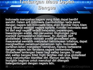 Tantangan Masa Depan
       Bangsa
 