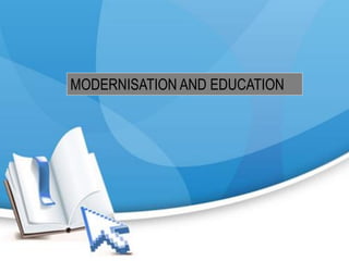 MODERNISATION AND EDUCATION
 