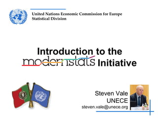 United Nations Economic Commission for Europe
Statistical Division
United Nations Economic Commission for Europe
Statistical Division
Introduction to the
Initiative
Steven Vale
UNECE
steven.vale@unece.org
 