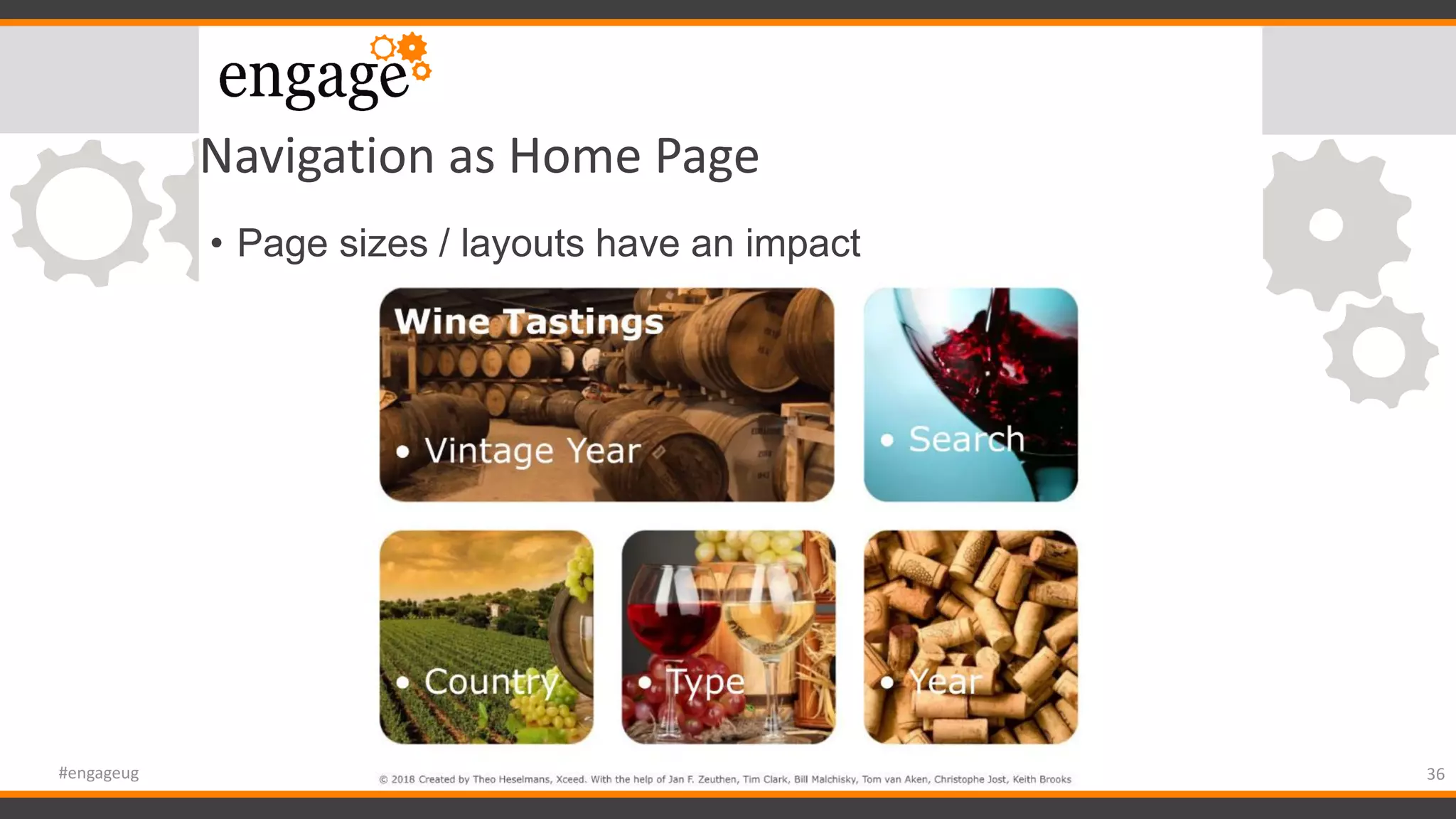 Navigation as Home Page
• Page sizes / layouts have an impact
36#engageug
 