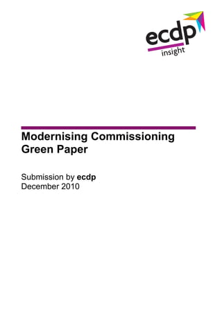 Modernising Commissioning
Green Paper

Submission by ecdp
December 2010
 