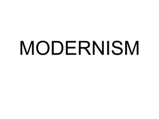 MODERNISM 