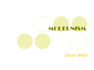 MODERNISM Oscar Wilde 