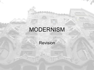 MODERNISM
Revision
 