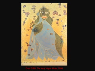 Chris Offili, The Holy Virgin Mary, 1996
 