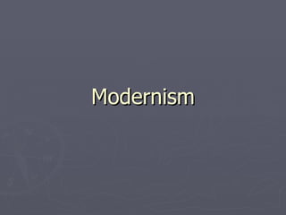Modernism
 