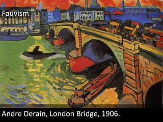 Andre Derain, London Bridge, 1906. Fauvism 