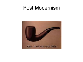 Post Modernism
 