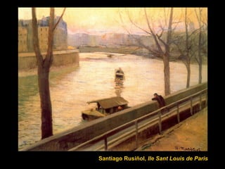 Santiago Rusiñol,  Ile Sant Louis de Paris 