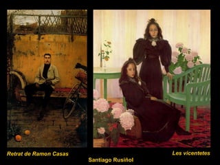 Santiago Rusiñol Les vicentetes Retrat de Ramon Casas 