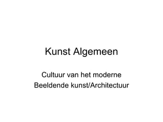 Kunst Algemeen Cultuur van het moderne Beeldende kunst/Architectuur 