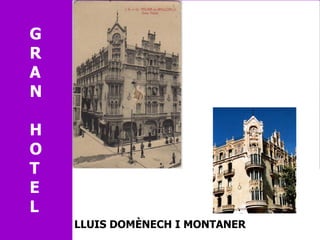 G R A N  H O T E L LLUIS DOMÈNECH I MONTANER 