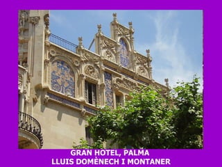 GRAN HOTEL, PALMA  LLUIS DOMÈNECH I MONTANER 