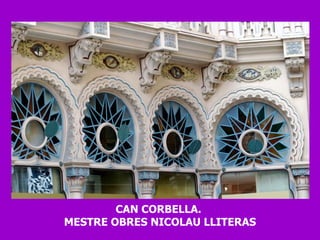 CAN CORBELLA.  MESTRE OBRES NICOLAU LLITERAS 