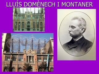 LLUÍS DOMÈNECH I MONTANER 