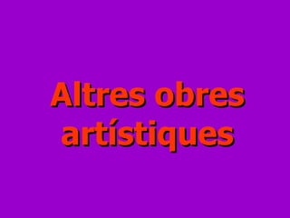 Altres obres artístiques 