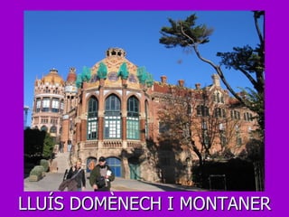 LLUÍS DOMÈNECH I MONTANER 