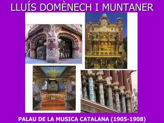 PALAU DE LA MUSICA CATALANA (1905-1908) LLUÍS DOMÈNECH I MUNTANER 