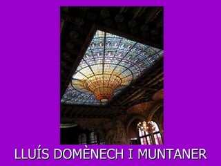 LLUÍS DOMÈNECH I MUNTANER 