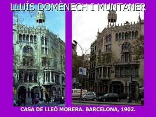 LLUÍS DOMÈNECH I MUNTANER CASA DE LLEÓ MORERA. BARCELONA, 1902. 