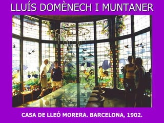 LLUÍS DOMÈNECH I MUNTANER CASA DE LLEÓ MORERA. BARCELONA, 1902. 