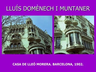 LLUÍS DOMÈNECH I MUNTANER CASA DE LLEÓ MORERA. BARCELONA, 1902. 