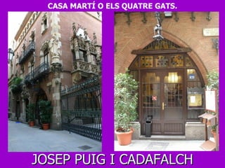 JOSEP PUIG I CADAFALCH CASA MARTÍ O ELS QUATRE GATS. 