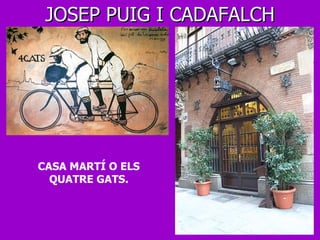 CASA MARTÍ O ELS QUATRE GATS. JOSEP PUIG I CADAFALCH 