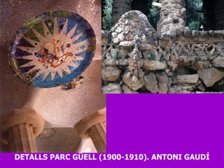 DETALLS PARC GÜELL (1900-1910). ANTONI GAUDÍ 