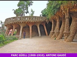 PARC GÜELL (1900-1910). ANTONI GAUDÍ 