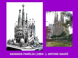 SAGRADA FAMÍLIA (1884- ). ANTONI GAUDÍ 