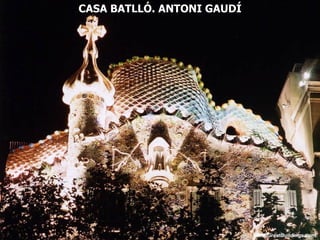 CASA BATLLÓ. ANTONI GAUDÍ 