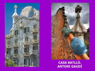 CASA BATLLÓ. ANTONI GAUDÍ 