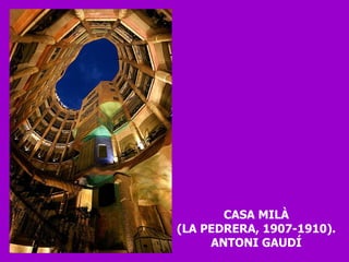 CASA MILÀ (LA PEDRERA, 1907-1910). ANTONI GAUDÍ 