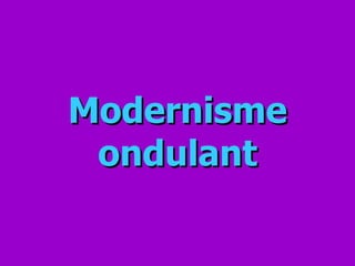 Modernisme ondulant 