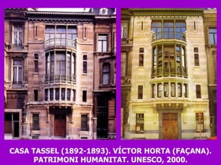 CASA TASSEL (1892-1893). VÍCTOR HORTA (FAÇANA). PATRIMONI HUMANITAT. UNESCO, 2000. 