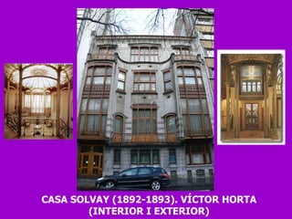 CASA SOLVAY (1892-1893). VÍCTOR HORTA (INTERIOR I EXTERIOR) 