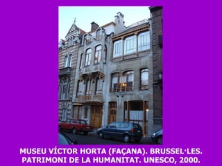 MUSEU VÍCTOR HORTA (FAÇANA). BRUSSEL·LES. PATRIMONI DE LA HUMANITAT. UNESCO, 2000. 