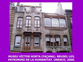 MUSEU VÍCTOR HORTA (FAÇANA). BRUSEL·LES. PATRIMONI DE LA HUMANITAT. UNESCO, 2000. 