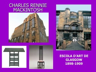 ESCOLA D’ART DE GLASGOW 1898-1909 CHARLES RENNIE MACKINTOSH 