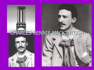 CHARLES RENNIE MACKINTOSH 
