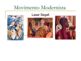 Movimento Modernista Lasar Segall 