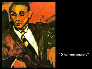 “ O homem amarelo” 