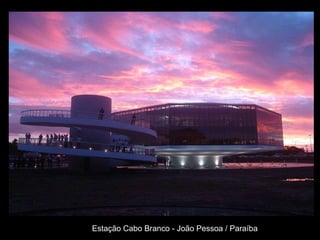 Estação Cabo Branco - João Pessoa / Paraíba 