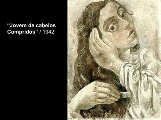 “ Jovem de cabelos  Compridos”  / 1942 