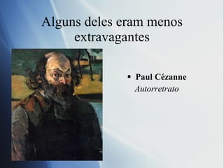 Alguns deles eram menos extravagantes Paul C ézanne Autorretrato 