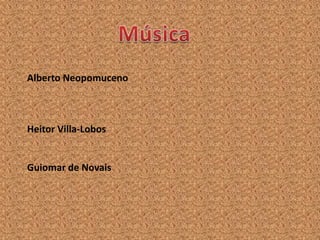 Alberto Neopomuceno



Heitor Villa-Lobos


Guiomar de Novais
 